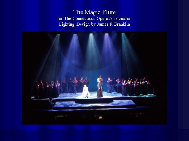 The Magic Flute for The Connecticut Opera Association Lighting Design by James F. Franklin